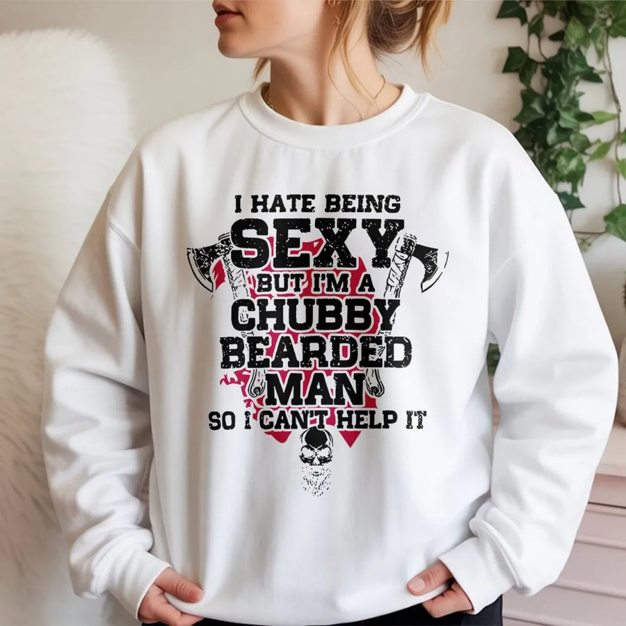 I Hate Being Sexy But I'm A Chubby Bearded Man Sweatshirt | Funny Skull & Axe Graphic Tee | Premium Cotton Blend | Gift For Him, Dad, Husband