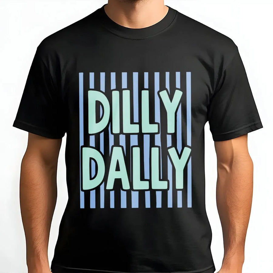 Dilly Dally T-Shirt | Aesthetic Quote Graphic Pullover | Premium Cotton Blend | Unisex Streetwear Gift for Procrastinators