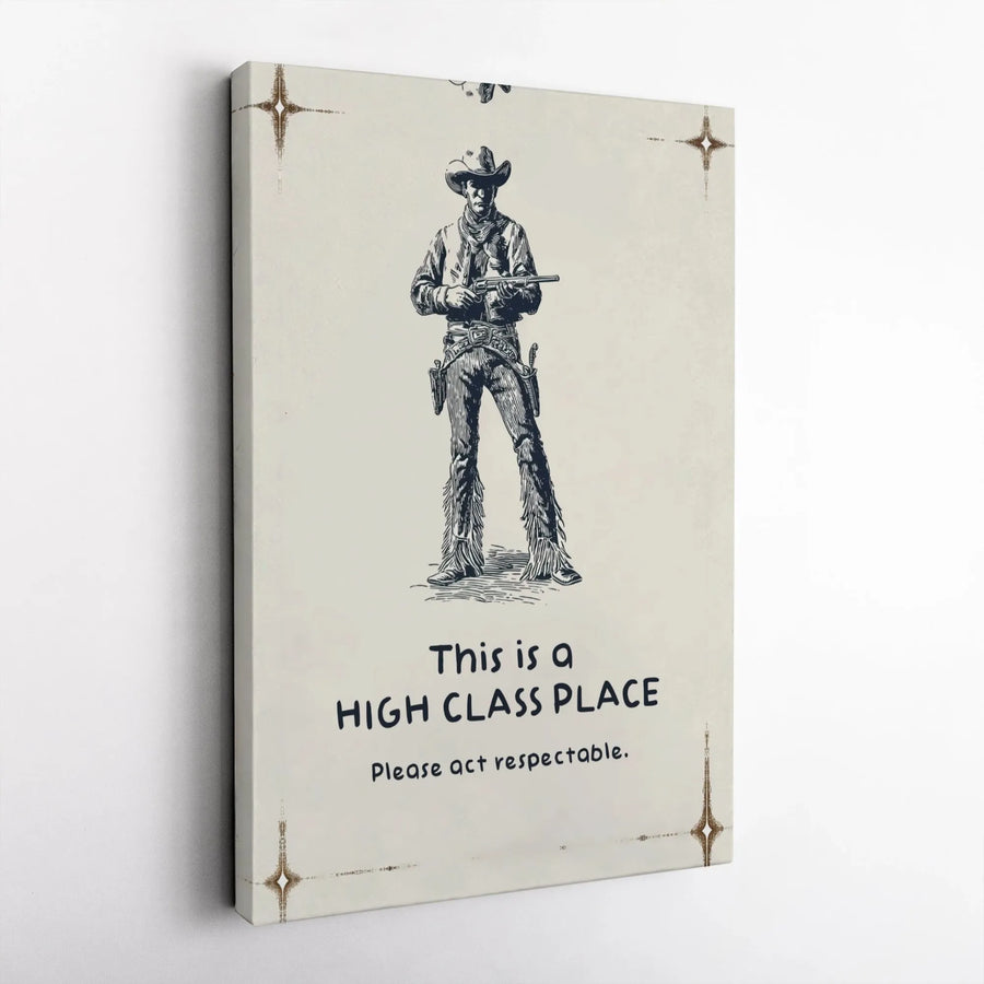 Cowboy Wall Art Canvas | High Class Place Funny Quote Sign | Western Gunslinger Decor | Unique Home Decor Gift for Him