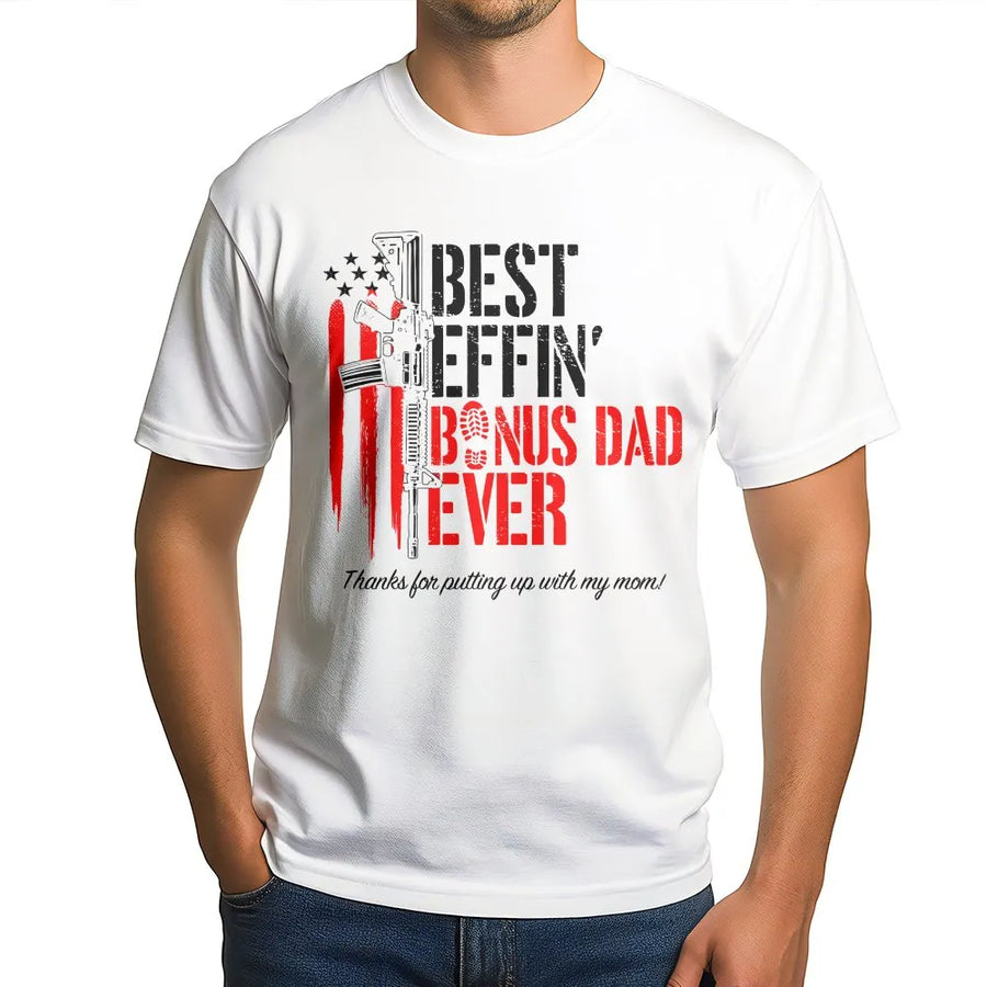 Best Effin' Bonus Dad Ever T-Shirt | Tactical American Flag Design | Premium 100% Cotton | Funny Stepdad Gift for Father's Day 2026