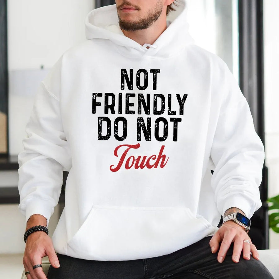 Not Friendly Do Not Touch Hoodie | Sarcastic Slogan Graphic Sweatshirt | Premium Cotton Blend | Funny Introvert Gift For Men And Women