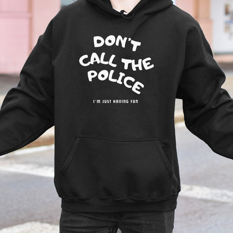 Dont Call The Police Hoodie | Funny Sarcastic Quote Graphic Pullover | Premium Cotton-Blend Streetwear | Unique Gift For Men And Women