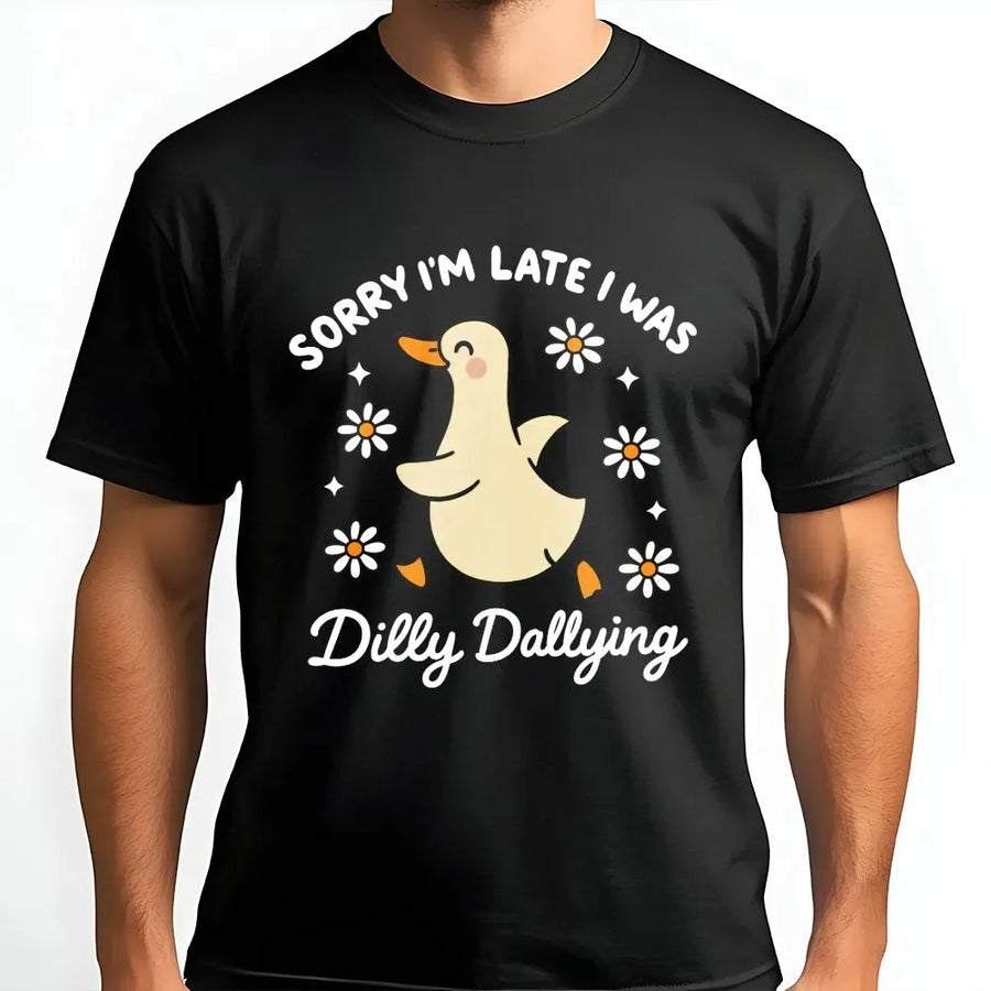 Dilly Dallying Duck T-Shirt | Sorry I'm Late Funny Quote Sweatshirt | Premium Cotton Blend | Aesthetic Duck Lover Gift for Her