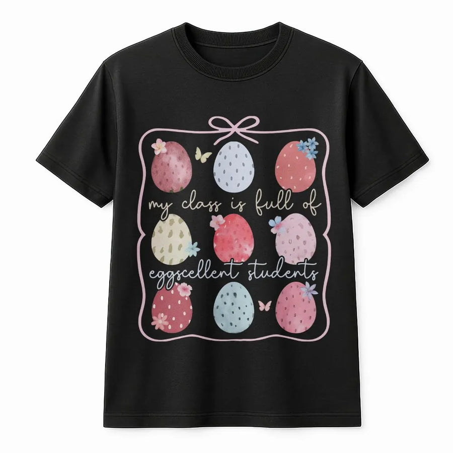 Easter Teacher T-Shirt | My Class is Full of Eggcellent Students | Cozy Cotton Blend | Spring Classroom Outfit & Gift for Teachers
