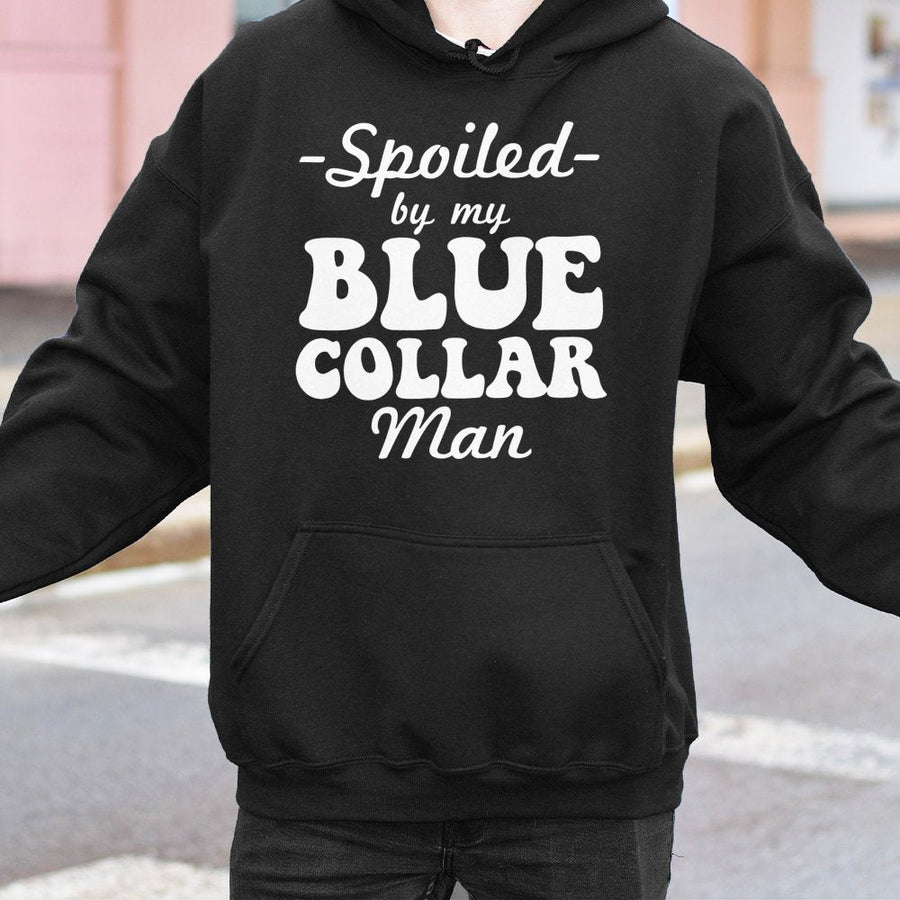 Spoiled By My Blue Collar Man Hoodie | Funny Wife Graphic Sweatshirt | Premium Cotton Blend Cozy Pullover | Gift For Tradesman Wife