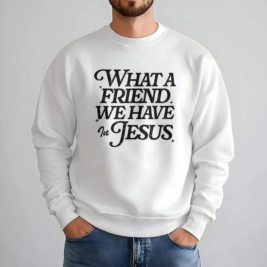 What a Friend We Have in Jesus Sweatshirt | Vintage Style Bible Verse Sweatshirt | Premium Cotton Blend | Unisex Faith Based Religious Gift