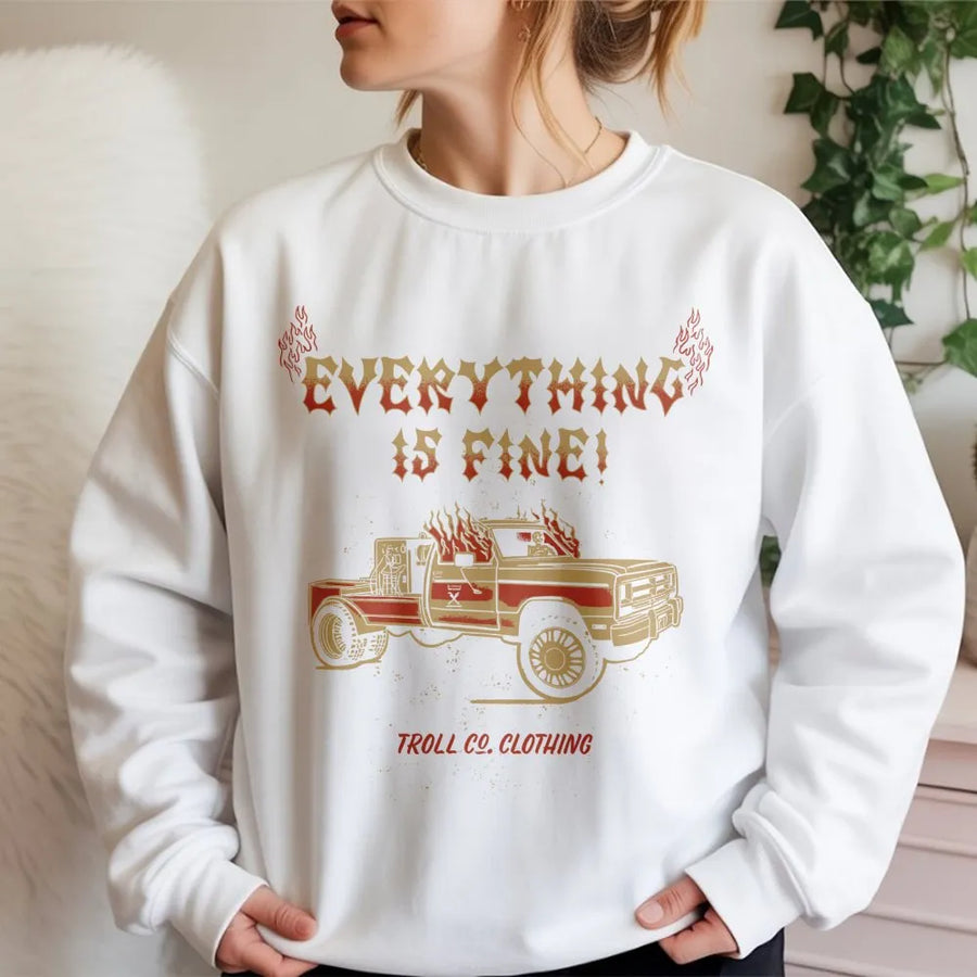 Everything Is Fine Sweatshirt | Burning Pickup Truck Graphic | Premium Cotton Blend | Funny Dark Humor Meme Gift For Him And Her