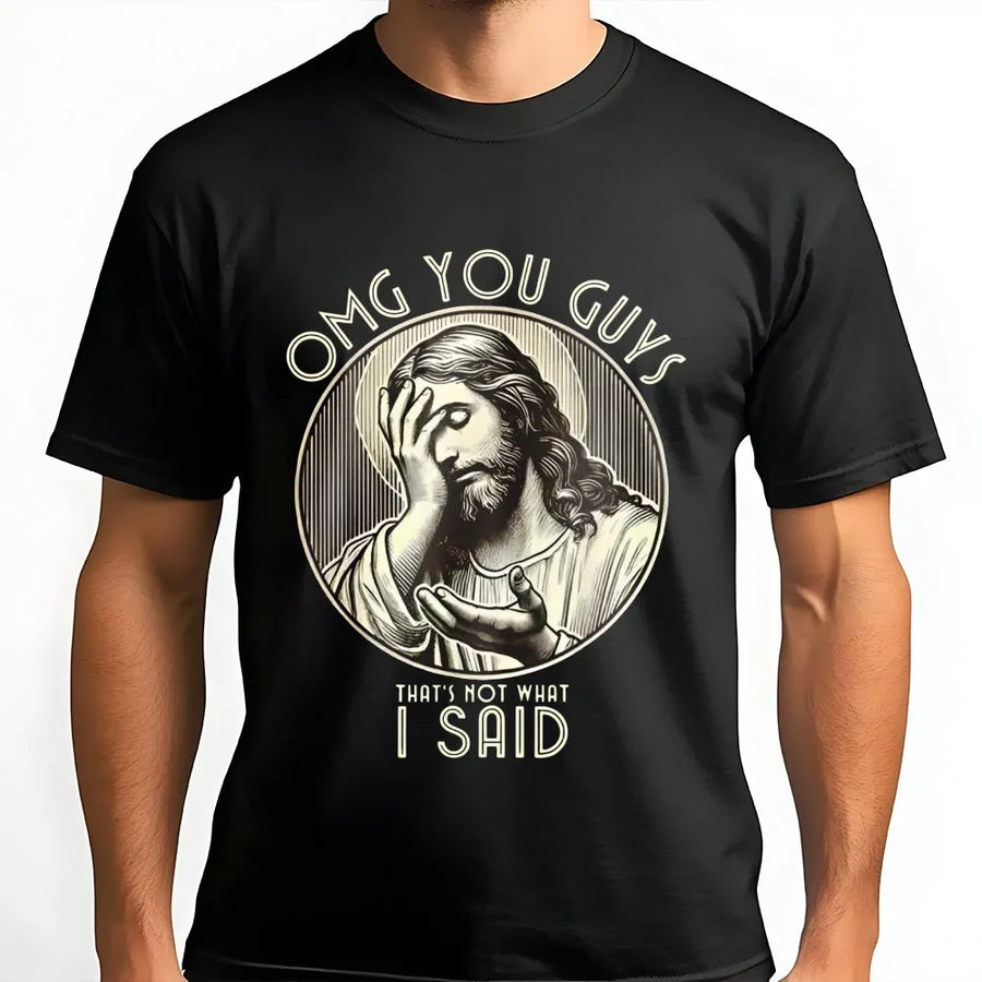 Funny Jesus T-Shirt | OMG You Guys That's Not What I Said Meme | Premium Cotton Blend | Humorous Religious Gift for Christians