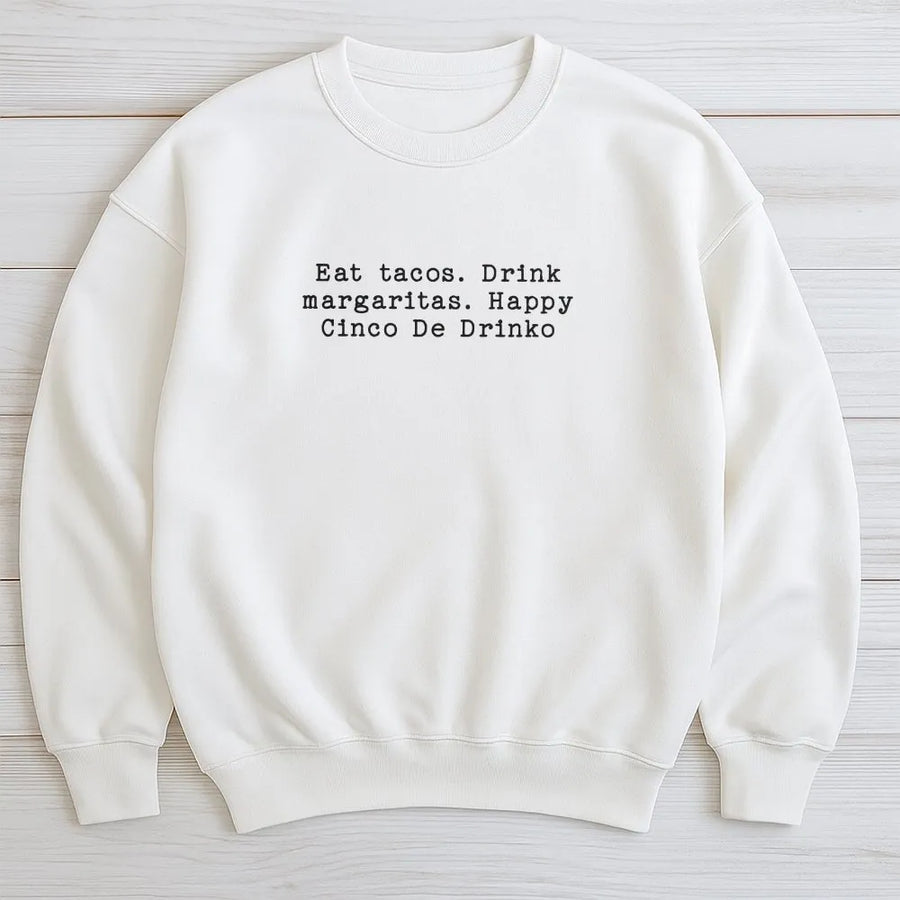 Cinco De Drinko Sweatshirt | Funny Tacos and Margaritas Quote | Premium Cotton Blend Sweatshirt | Unisex Fiesta Party Gift