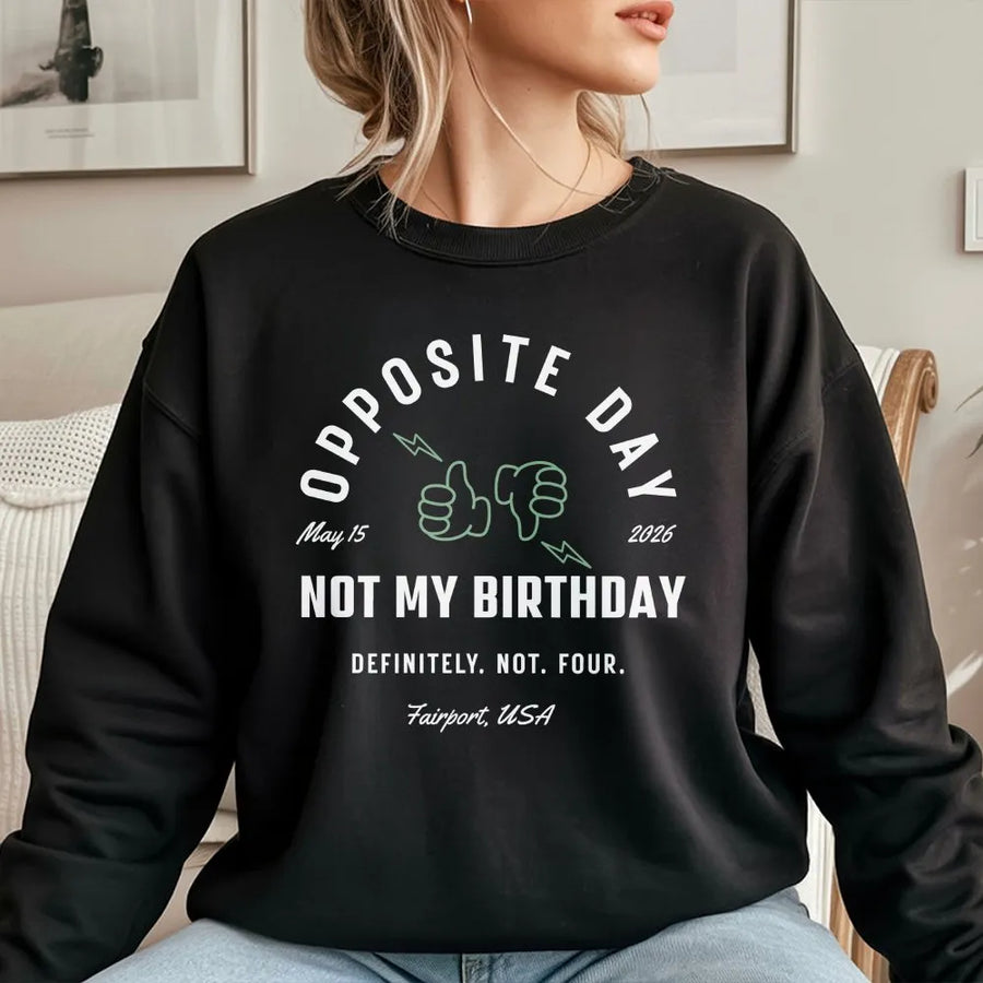 Opposite Day Graphic Sweatshirt | Funny Birthday Sarcastic Quote | Premium Cotton Blend | Humorous Gift for Kids and Adults