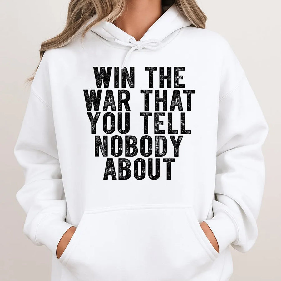 Inspirational Quote Hoodie | Win The War That You Tell Nobody About Graphic | Premium Soft Fleece | Mental Health Awareness Gift