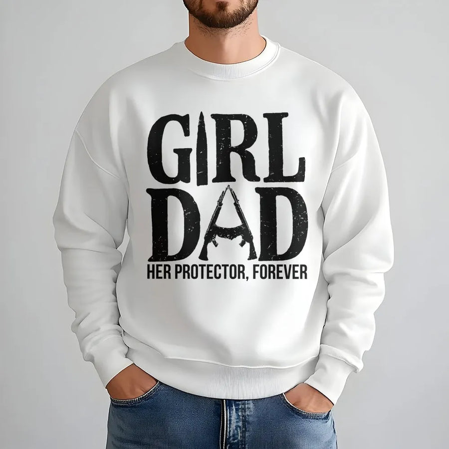 Girl Dad Sweatshirt | Her Protector Forever Tactical Font | Soft Cotton Blend Crewneck | Meaningful Father Daughter Birthday Gift For Him