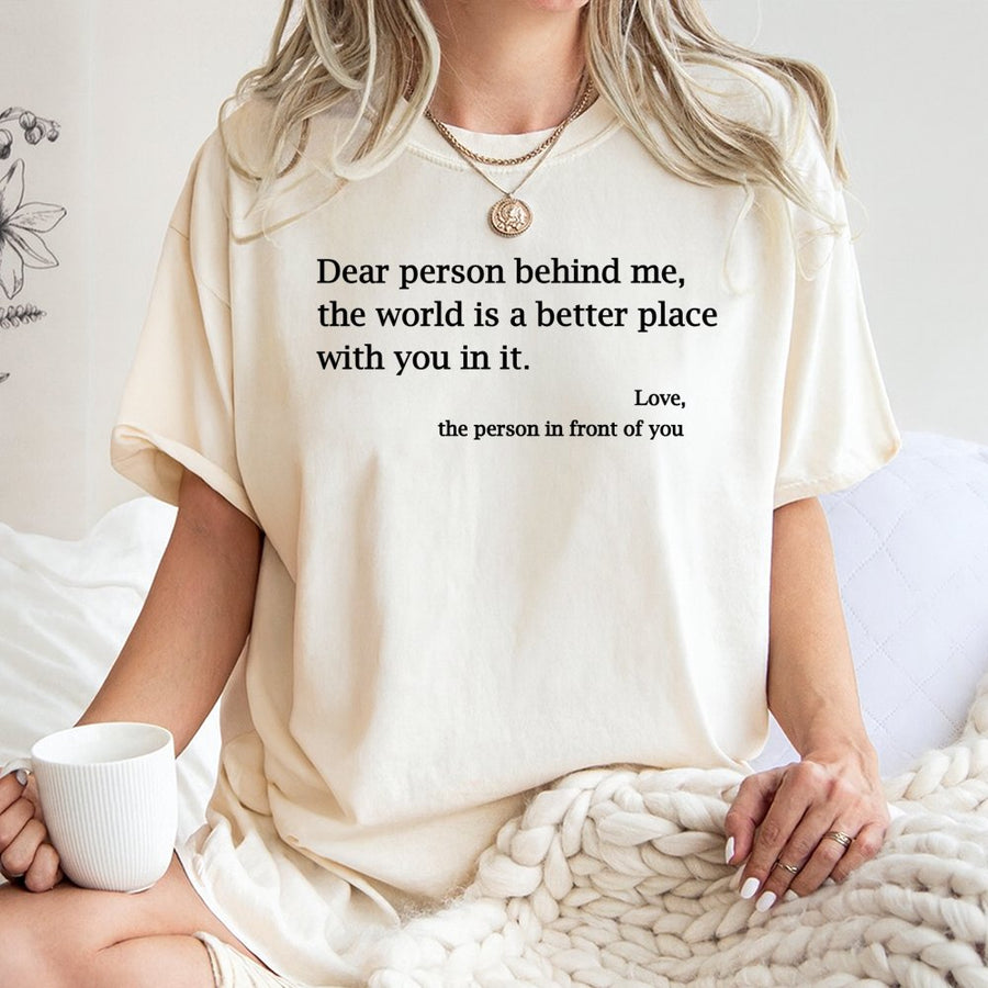 Dear Person Behind Me T-Shirt | Positive Affirmation Graphic Tee | 100% Cotton Premium Quality | Uplifting Kindness Gift for Men and Women