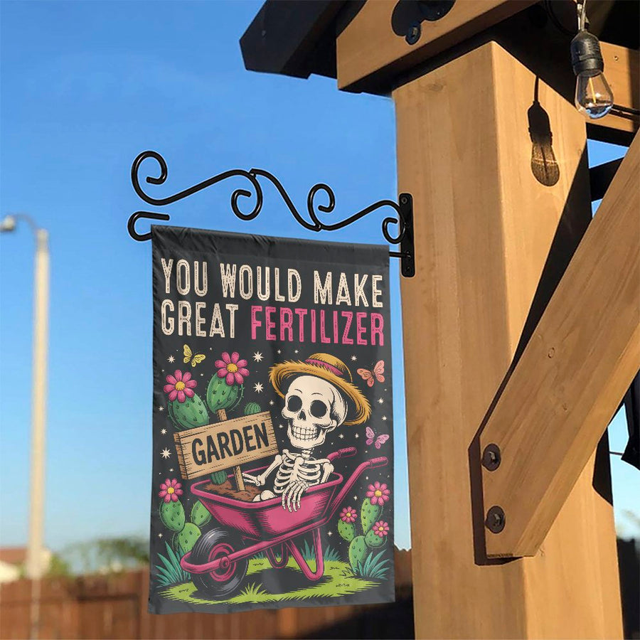 Funny Garden Flag | You Would Make Great Fertilizer Skeleton Print | Durable Weather-Resistant Polyester | Quirky Gift for Gardeners and Halloween Decor
