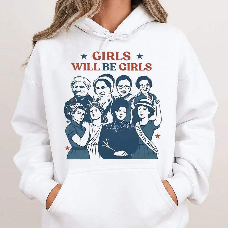Girls Will Be Girls Hoodie | Feminist History Graphic Sweatshirt | Premium Cotton-Blend | Empowerment Gift For Women And History Lovers