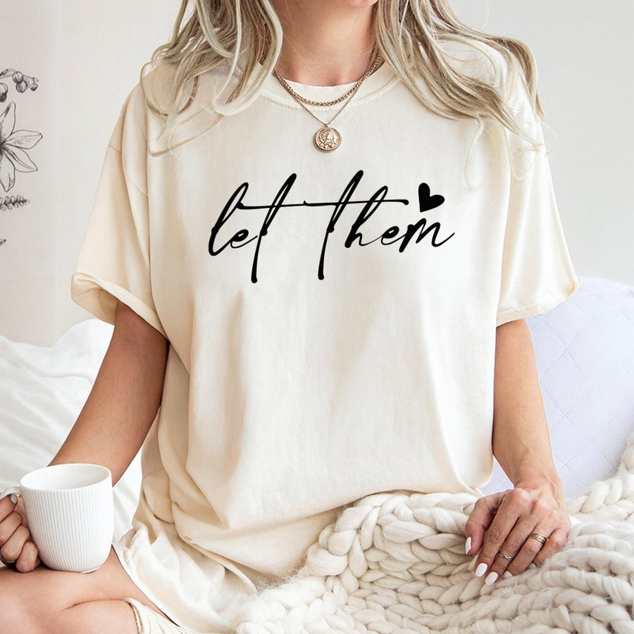 Let Them T-Shirt | Positive Mental Health Saying With Heart | 100% Cotton Premium Tee | Inspirational Gift For Her