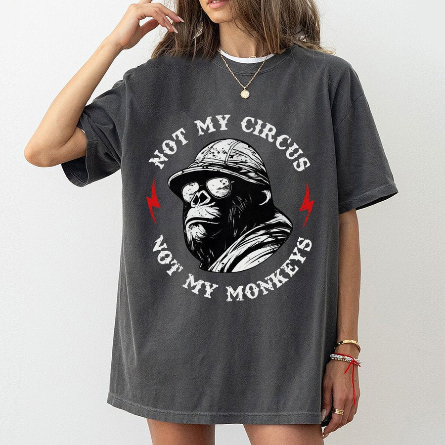Not My Circus Not My Monkeys T-Shirt | Funny Gorilla Graphic Tee | Premium 100% Cotton Apparel | Sarcastic Slogan Gift for Men and Women