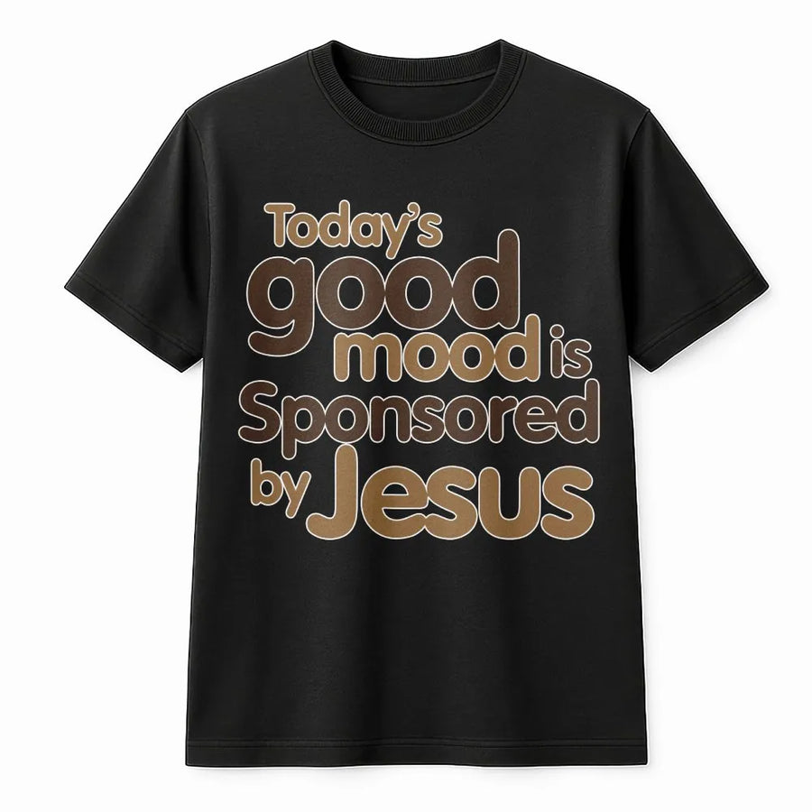 Today's Good Mood Is Sponsored By Jesus T-Shirt | Minimalist Faith Quote Graphic Tee | 100% Cotton Premium Quality | Religious Gift for Him & Her