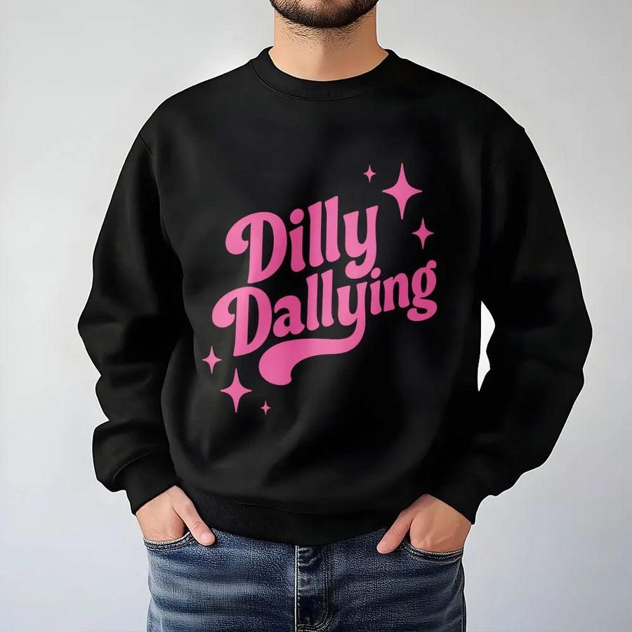 Dilly Dallying Sweatshirt | Funny Relaxed Fit Pullover | Premium Cotton Blend Streetwear | Cozy Unisex Gift for Men and Women