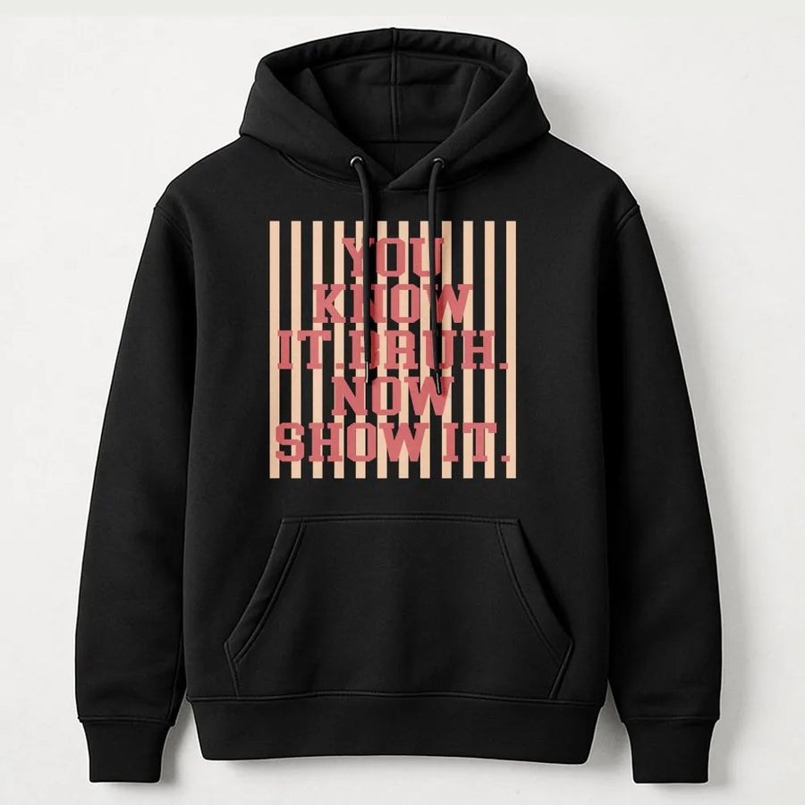 Bruh Hoodie | You Know It Bruh Now Show It Slogan Sweatshirt | Premium Cotton Blend | Unisex Streetwear Gift