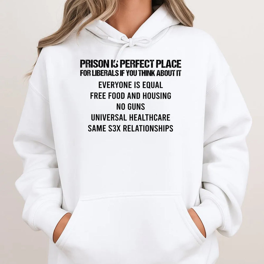 Funny Conservative Hoodie | Prison is Perfect for Liberals Graphic | Premium Cotton Blend | Patriotic Republican Gift