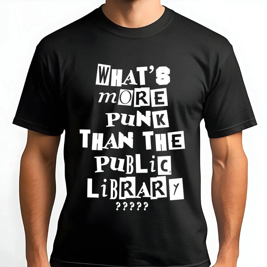 What Is More Punk Than The Public Library T-Shirt | Retro Ransom Note Graphic | Premium Soft Cotton Tee | Librarian Gift Book Lover Shirt