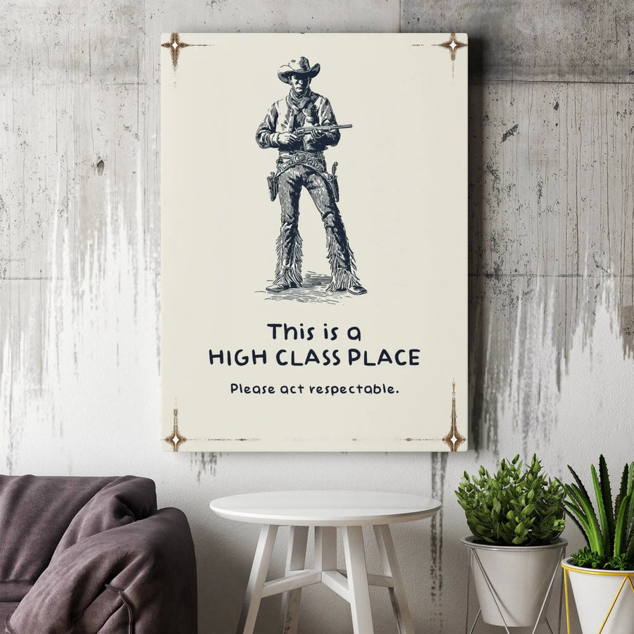 High Class Place Cowboy Canvas Art | Vintage Western Sign Wall Decor | Premium 1.25" Gallery Wrap | Funny Man Cave & Home Office Gift