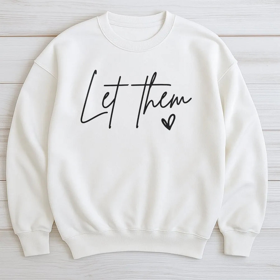 Let Them Sweatshirt | Minimalist Quote Script Design | Premium Cotton Blend | Inspirational Unisex Gift for Her and Him