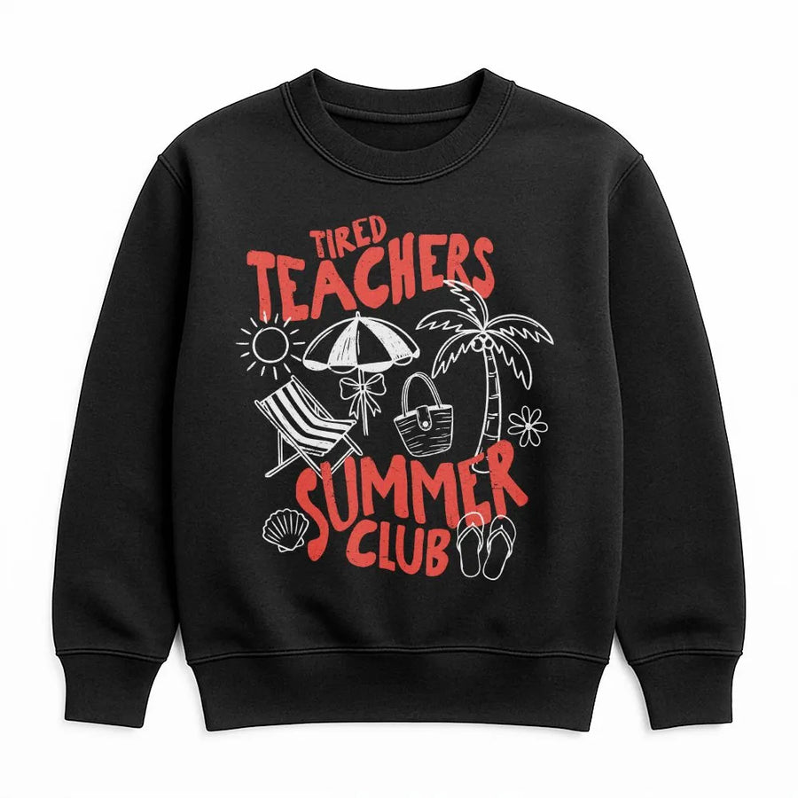 Tired Teachers Summer Club Sweatshirt | Funny Summer Vacation Graphic | Soft Cotton Blend Sweatshirt | End of School Year Gift for Teacher