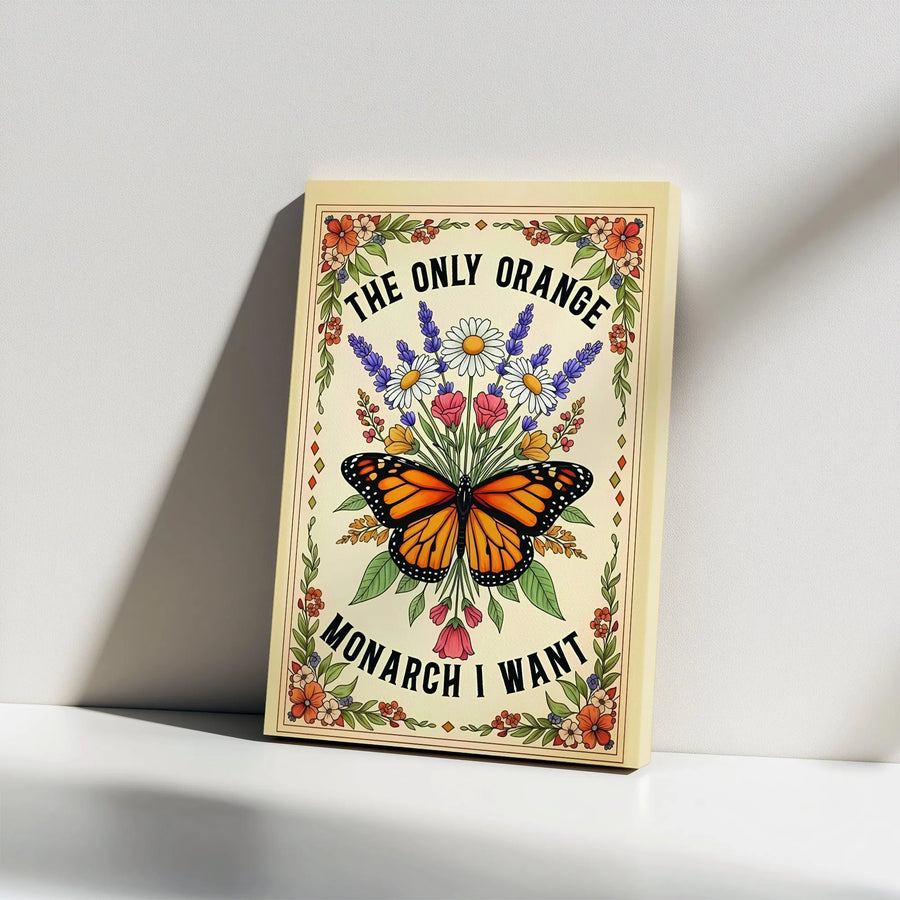 Monarch Butterfly Vertical Canvas | The Only Orange Monarch I Want Vintage Floral Illustration | Premium 1.25" Gallery Wrap Wall Art | Anti Trump Political Gift