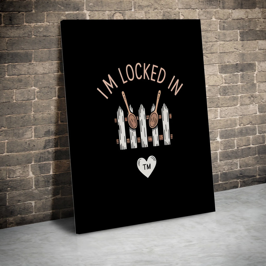 I'm Locked In Canvas Wall Art | Funny Kitchen Decor Quote | Gallery Quality Premium Print | Humorous Gift For Home Cooks