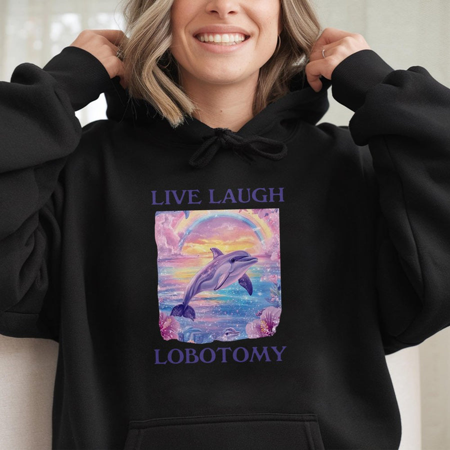Live Laugh Lobotomy Hoodie | Aesthetic Dolphin Meme Graphic | Premium Cotton Blend | Funny Sarcastic Gift for Gen Z Men and Women