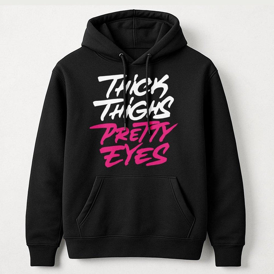 Thick Thighs Pretty Eyes Hoodie | Sassy Graphic Streetwear | Premium Cotton Blend | Gift For Confident Women & Trendy Teens