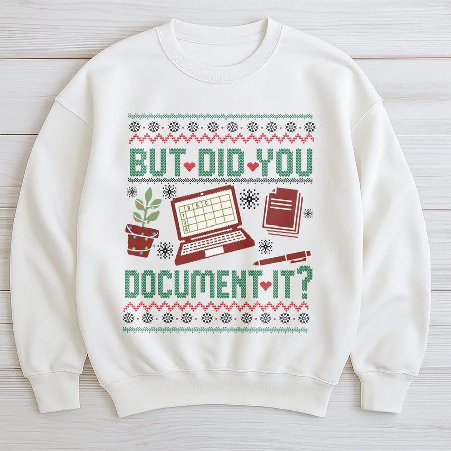 But Did You Document It Sweatshirt | Funny HR Office Christmas Sweater | Premium Unisex Holiday Crewneck | Gift for Nurses Teachers Workers