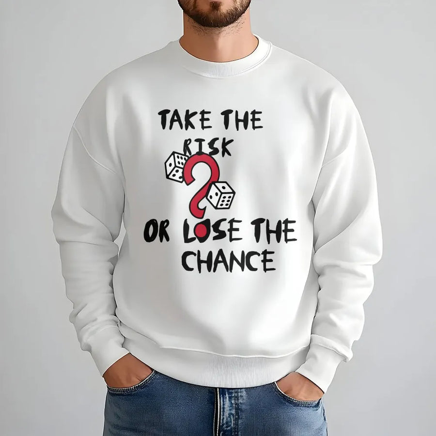 Take The Risk Or Lose The Chance Sweatshirt | Motivational Dice Graphic Print | Premium Cotton Blend | Unisex Inspirational Gift for Dreamers