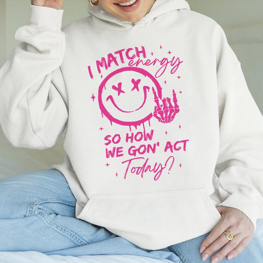 I Match Energy Hoodie | Sarcastic Skeleton Hand Smiley Face Graphic | Premium Cotton Blend | Funny Sassy Gift For Her Or Him