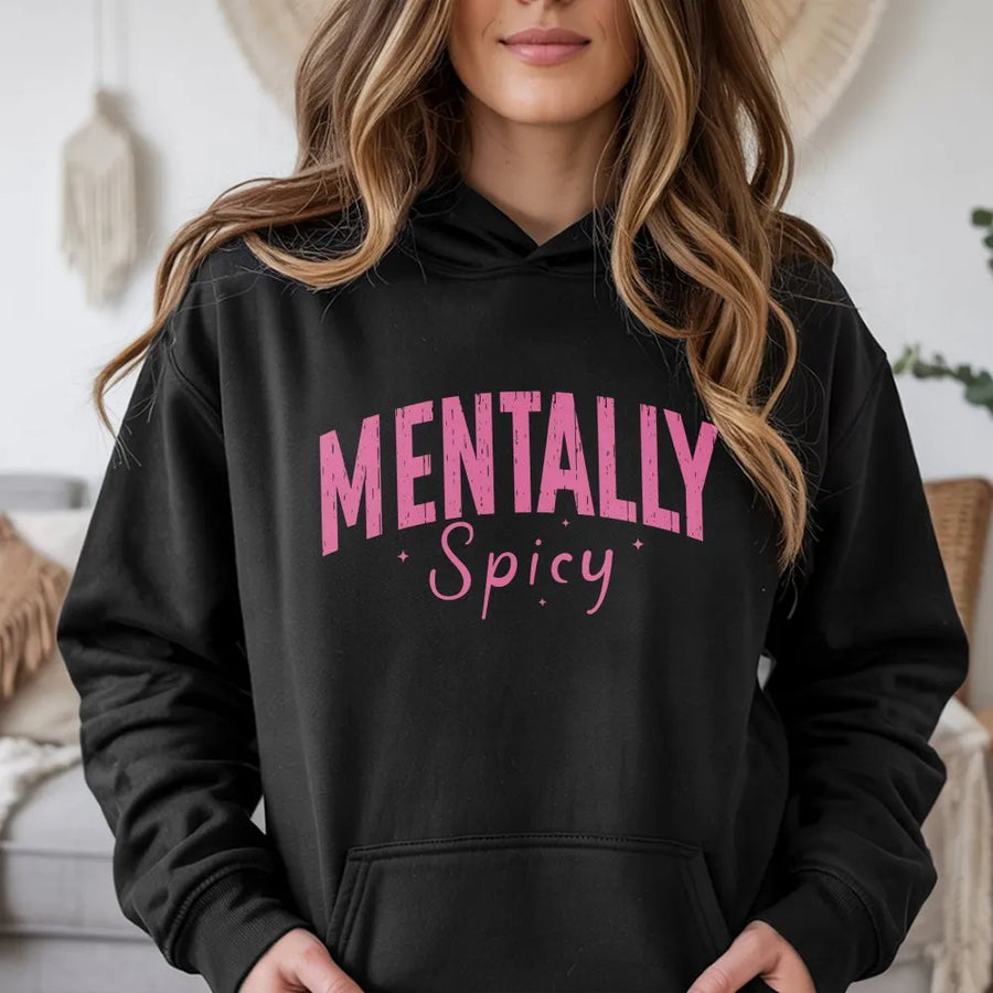 Mentally Spicy Hoodie | Sarcastic Mental Health Graphic | Cotton-Poly Premium Blend | Funny Aesthetic Gift for Women and Men