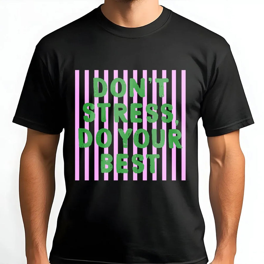 Don't Stress Do Your Best T-Shirt | Motivational Quote Graphic Tee with Stripes | Premium Soft Cotton | Uplifting Gift for Men & Women