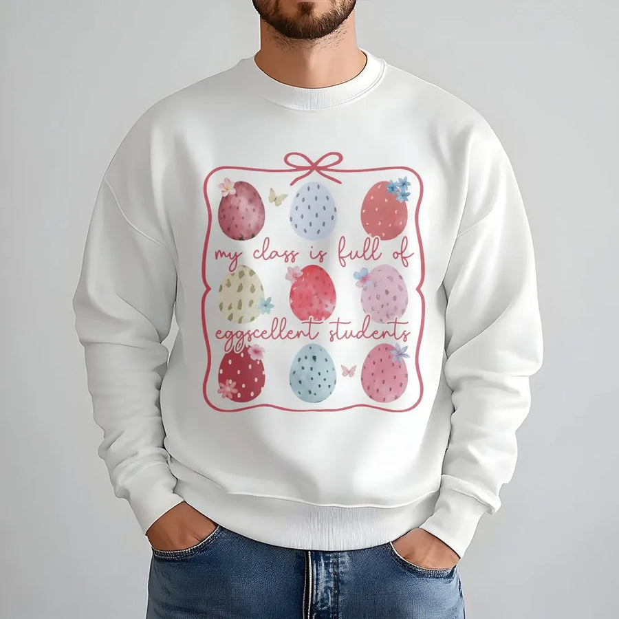 Easter Teacher Sweatshirt | My Class is Full of Eggcellent Students | Cozy Cotton Blend | Spring Classroom Outfit & Gift for Teachers