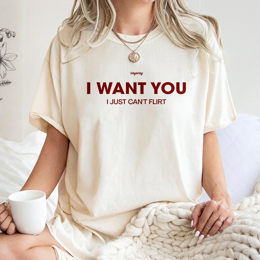 I Want You I Just Cant Flirt T-Shirt | Funny Slogan Graphic Tee | Premium 100% Cotton | Relatable Introvert Humor Gift for Men and Women