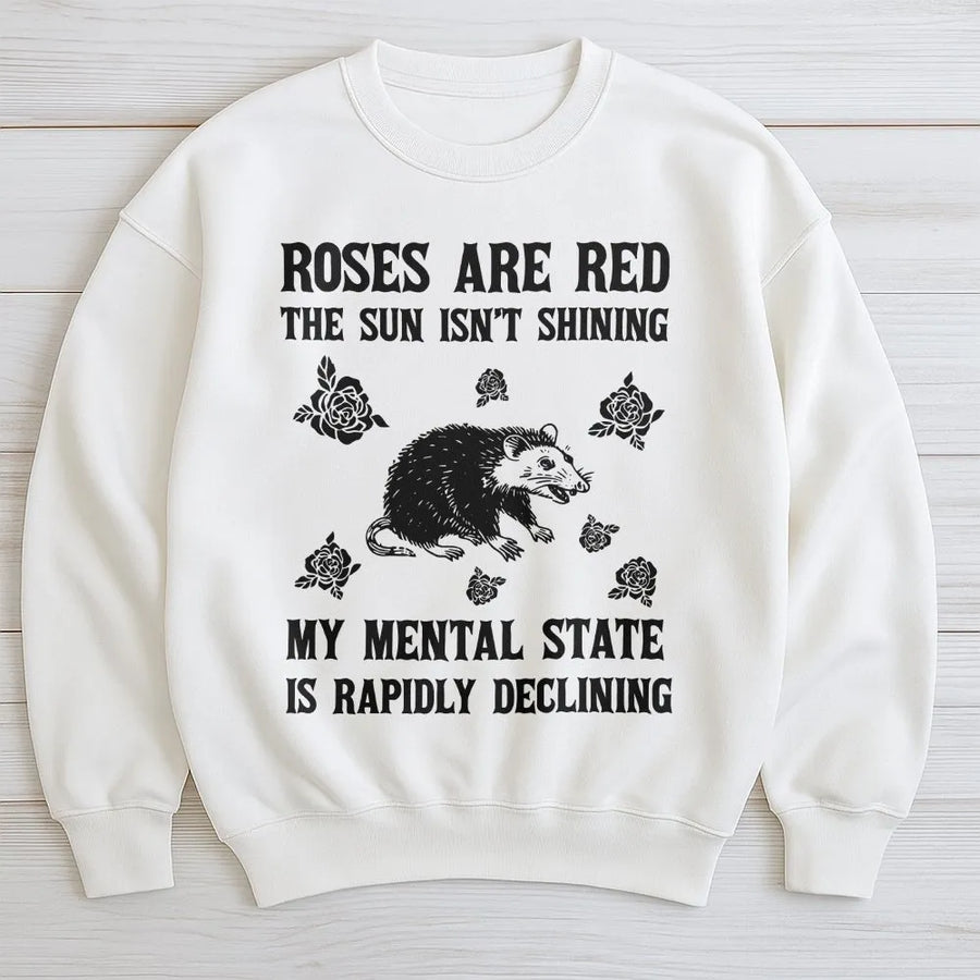 Funny Possum Sweatshirt | Roses Are Red My Mental State Declining Quote | Premium Cotton-Blend Sweatshirt | Sarcastic Humor Gift for Adults