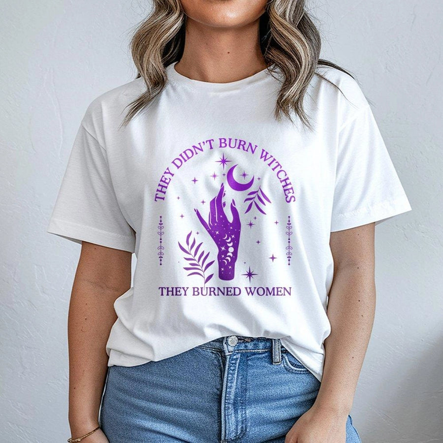They Didn't Burn Witches They Burned Women T-Shirt | Feminist Witchy Aesthetic Graphic | Premium 100% Cotton Tee | Empowering Gift For Women