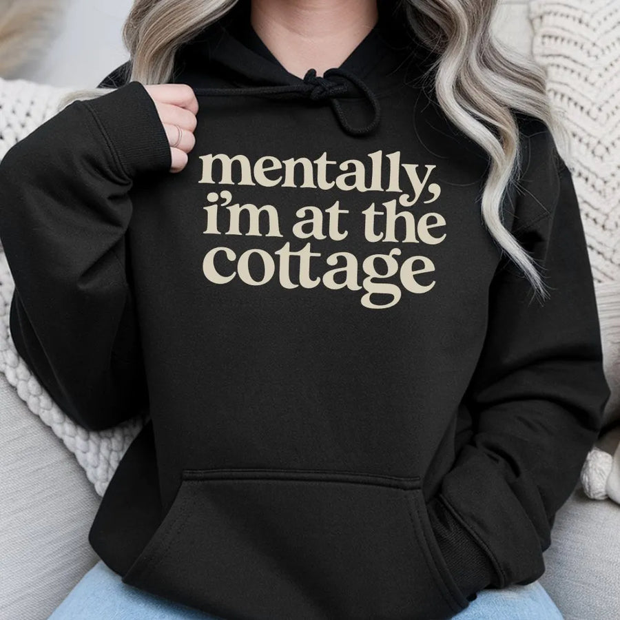 Mentally I'm At The Cottage Hoodie | Retro Graphic Tee with Funny Slogan | Soft 100% Cotton | Premium Cottagecore Aesthetic Gift