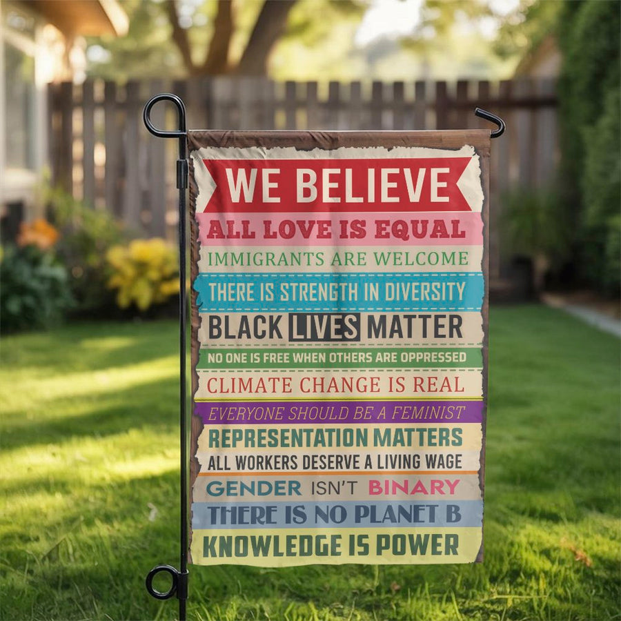 We Believe Garden Flag | Social Justice Yard Sign Decor | Premium Weather-Resistant Polyester Banner | Inclusive Home Garden Gift