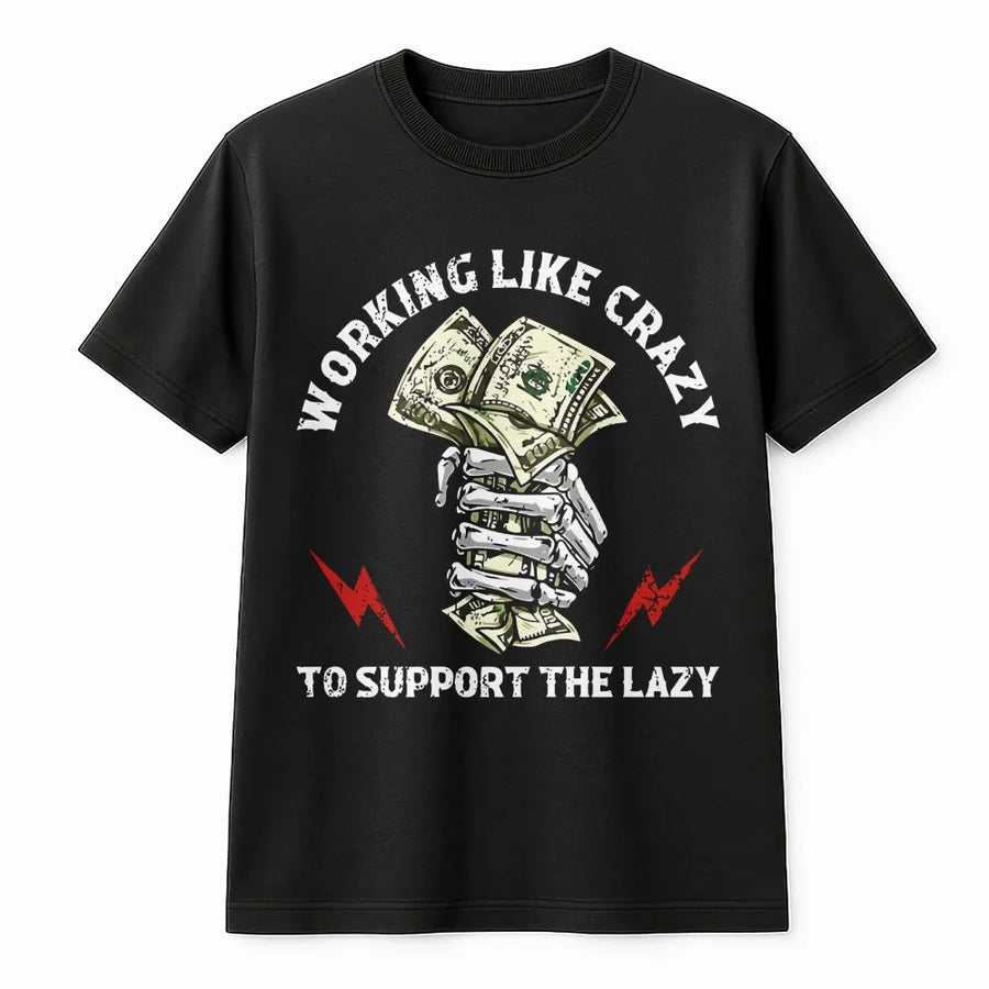 Working Like Crazy T-Shirt | Skeleton Hand Money Graphic Print | Premium Soft Cotton Tee | Funny Work Humor Gift For Hard Workers