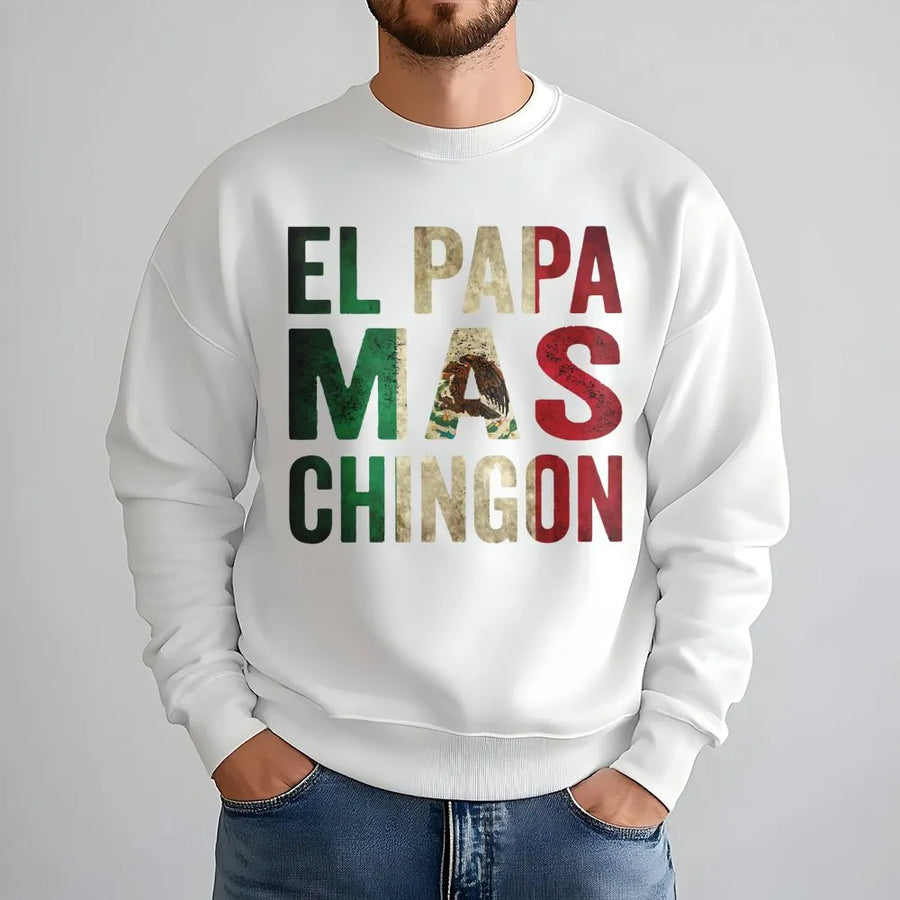 El Papa Mas Chingon Sweatshirt | Mexican Flag Graphic Crewneck | Soft Cotton Blend Premium Apparel | Funny Father's Day 2026 Gift for Dad