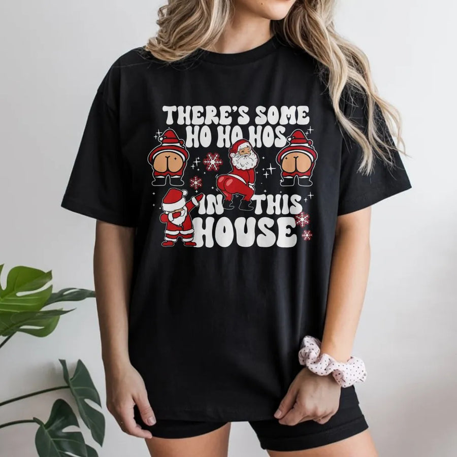Funny Christmas T-Shirt | There's Some Ho Ho Hos In This House | Premium Cotton Graphic Tee | Naughty Holiday Gift for Adults