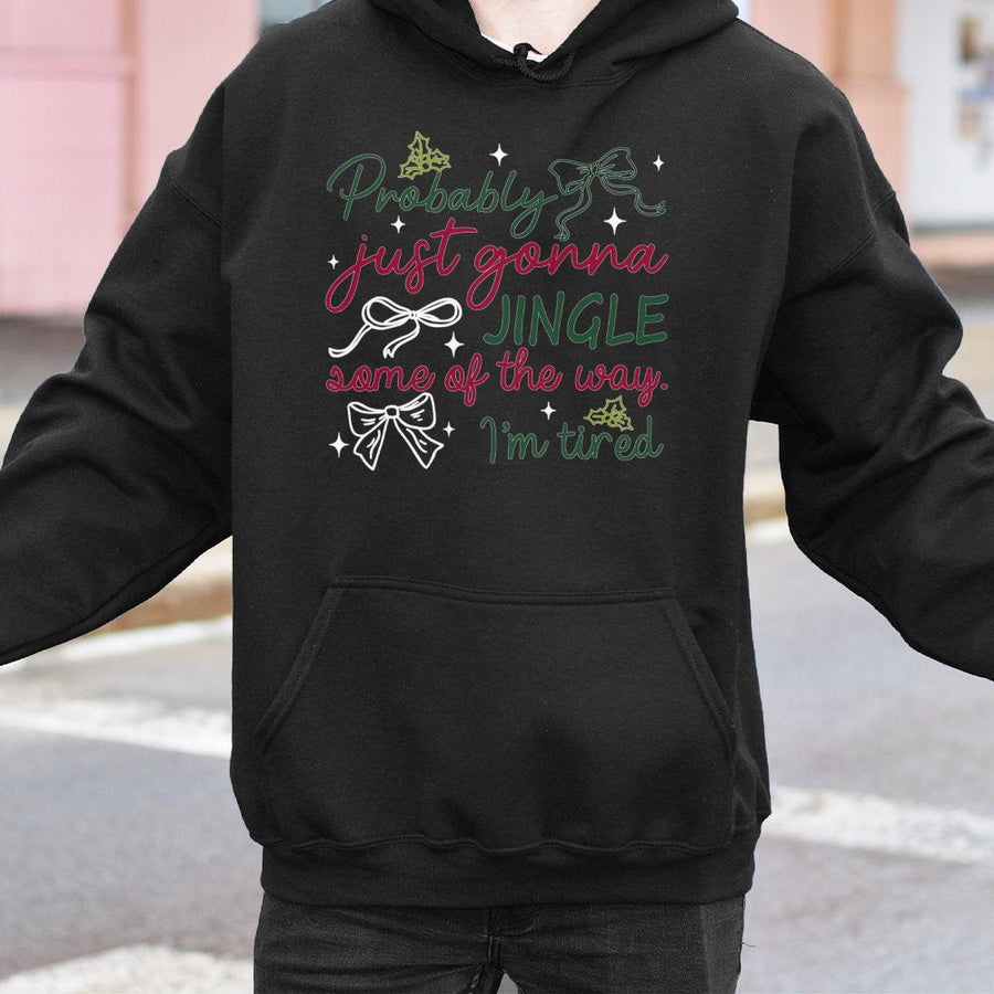 Probably Just Gonna Jingle Christmas Hoodie | Funny Sarcastic Holiday Quote | Premium Cotton-Blend Sweatshirt | Cute Gift for Women & Men