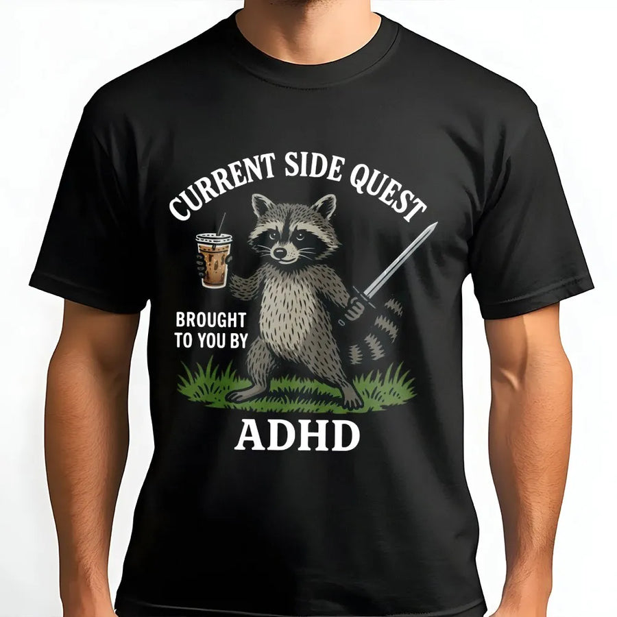 Funny Raccoon ADHD T-Shirt | Current Side Quest Graphic Pullover | Premium Cotton Blend | Mental Health Awareness Gift