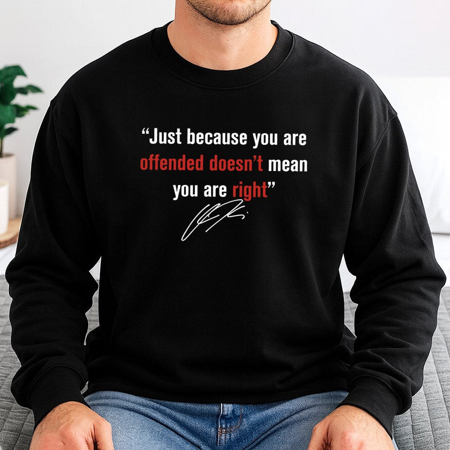 Offended Doesn't Mean You Are Right Sweatshirt | Conservative Quote Graphic Tee | Premium Cotton Blend | Gift for Activist